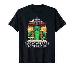 Nacho 60 Jahre alt 60. Geburtstag Spanisch Mexiko T-Shirt von BDAZ