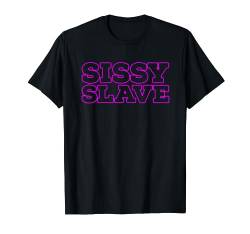 Sissy Sklave Sissification Dienstmädchen Baby Kinky Sissy Femboy T-Shirt von BDSM Apparel