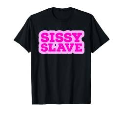 Sissy Slave Sissification Maid Baby Kinky Sissy Femboy T-Shirt von BDSM Apparel
