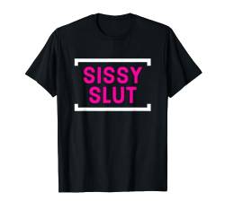 Sissy Slut Sissification Maid Baby Kinky Sissy Femboy T-Shirt von BDSM Apparel