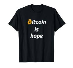 Bitcoin is Hope T-Shirt von BITCOIN