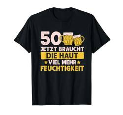 50 Braucht Die Haut Mehr Feuchtigkeit Geburtstag Männer T-Shirt von BK 50 Geburtstag Shirts Damen Herren Geschenke