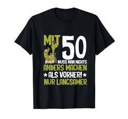 Mit 50 Muss Man Nichts Anders Machen Geschenkeidee Herren T-Shirt von BK 50 Geburtstag Shirts Damen Herren Geschenke