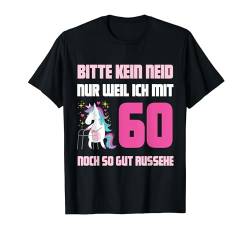 Bitte Kein Neid Ich Mit 60 So Gut Aussehe Geschenke Damen T-Shirt von BK 60 Geburtstag Shirts Damen Herren Geschenke