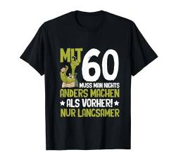 Mit 60 Muss Man Nichts Anders Machen Geschenkeidee Herren T-Shirt von BK 60 Geburtstag Shirts Damen Herren Geschenke