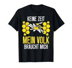 Keine Zeit Mein Volk Braucht Mich Lustig Honig Biene Imker T-Shirt von BK Biene T-Shirts Honig Imker Imkerei Geschenke