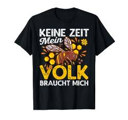 Keine Zeit Mein Volk Braucht Mich Lustig Imker Biene Honig T-Shirt von BK Biene T-Shirts Honig Imker Imkerei Geschenke