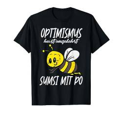 Optimismus Heißt Umgekehrt Sumsi Mit Po Honig Biene Imker T-Shirt von BK Biene T-Shirts Honig Imker Imkerei Geschenke