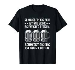 Alkoholfreies Bier Ist Wie Lustig Sauf Trink Spruch Männer T-Shirt von BK Bier T-Shirts Alkohol Sauf Biertrinker Geschenk