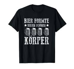 Bier Formte Diesen Körper Lustig Sauf Trink Spruch Männer T-Shirt von BK Bier T-Shirts Alkohol Sauf Biertrinker Geschenk