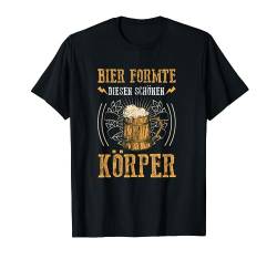 Bier Formte Diesen Schönen Körper Sauf Trink Spruch Männer T-Shirt von BK Bier T-Shirts Alkohol Sauf Biertrinker Geschenk