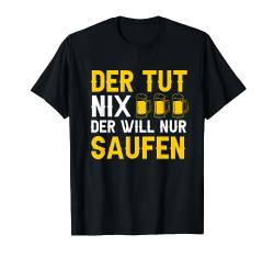 Der Tut Nix Der Will Nur Saufen Bier Trink Spruch Herren T-Shirt von BK Bier T-Shirts Alkohol Sauf Biertrinker Geschenk