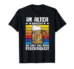 Im Alter Braucht Die Haut Lustig Bier Trink Spruch Männer T-Shirt von BK Bier T-Shirts Alkohol Sauf Biertrinker Geschenk