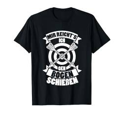 Mir Reichts Ich Geh Bogen Schießen Bogensport Bogenschütze T-Shirt von BK Bogenschießen Shirts Herren Frau Geschenk