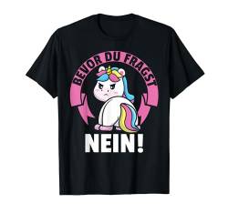 Bevor Du Fragst Nein Lustig Süß Einhorn Mädchen Frauen Damen T-Shirt von BK Einhorn Shirts Fabelwesen Unicorn Geschenke