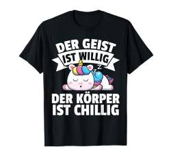 Geist Ist Willig Körper Ist Chillig Einhorn Mädchen Frauen T-Shirt von BK Einhorn Shirts Fabelwesen Unicorn Geschenke