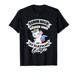Komm Noch Näher Und Es Klatscht Glitzer Einhorn Mädchen Frau T-Shirt von BK Einhorn Shirts Fabelwesen Unicorn Geschenke