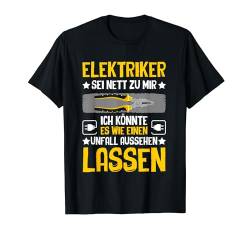 Elektriker Sei Nett Zu Mir Lustig Spruch Herren Männer T-Shirt von BK Elektriker Shirts Elektrotechniker Geschenke