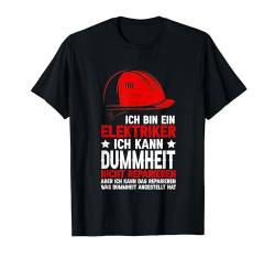 Ich Bin Ein Elektriker Dummheit Nicht Reparieren Herren T-Shirt von BK Elektriker Shirts Elektrotechniker Geschenke
