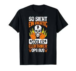 So Sieht Ein Richtig Cooler Elektriker Opa Aus Spruch Herren T-Shirt von BK Elektriker Shirts Elektrotechniker Geschenke