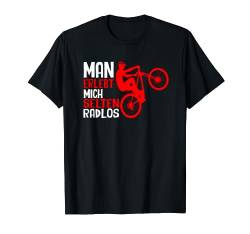 Man Erlebt Mich Selten Radlos Radfahren Fahrrad Radfahrer T-Shirt von BK Fahrrad T-Shirts Rad Radler Radfahrer Geschenke