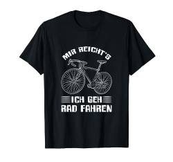 Mir Reichts Ich Geh Radfahren Lustig Rad Fahrrad Radfahrer T-Shirt von BK Fahrrad T-Shirts Rad Radler Radfahrer Geschenke