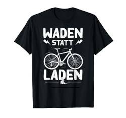 Waden Statt Laden Lustig Anti Ebike Fahrrad Radfahrer Herren T-Shirt von BK Fahrrad T-Shirts Rad Radler Radfahrer Geschenke