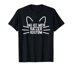 Das Ist Mein Katzen Kostüm Fasching Karneval Männer Frauen T-Shirt von BK Fasching Shirts Karneval Kostüm Männer Frauen