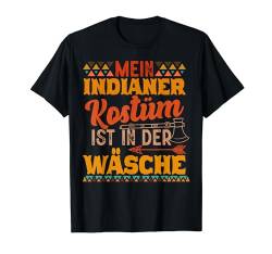 Mein Indianer Kostüm In Der Wäsche Fasching Karneval Männer T-Shirt von BK Fasching Shirts Karneval Kostüm Männer Frauen