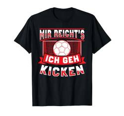 Mir Reichts Ich Geh Kicken Lustig Fussball Fußballspieler T-Shirt von BK Fußball Shirts Fußballer Herren Frau Geschenke