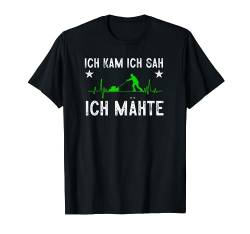 Ich Kam Ich Sag Ich Mähte Gartenarbeit Hobbygärtner Gärtner T-Shirt von BK Gartenarbeit Shirts Gartenbau Gärtner Geschenke