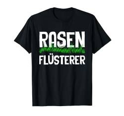 Rasen Flüsterer Lustig Gartenarbeit Hobbygärtner Gärtner T-Shirt von BK Gartenarbeit Shirts Gartenbau Gärtner Geschenke