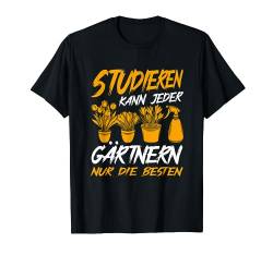 Studieren Kann Jeder Gärtnern Nur Die Besten Garten Gärtner T-Shirt von BK Gartenarbeit Shirts Gartenbau Gärtner Geschenke