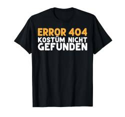 Error 404 Kostüm Nicht Gefunden Lustig Halloween Fasching T-Shirt von BK Halloween Shirts Kostüm Männer Frauen Kinder