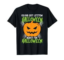 Seit Letztem Halloween Bereit Kostüm Männer Frauen Kinder T-Shirt von BK Halloween Shirts Kostüm Männer Frauen Kinder