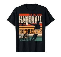 Ein Tag Ohne Handball Spieler Lustig Sport Hanballer Herren T-Shirt von BK Handball Shirts Handballer Frau Mann Geschenke