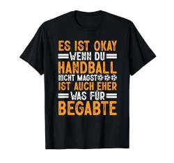 Es Ist Okay Wenn Du Handball Nicht Magst Hanballer Herren T-Shirt von BK Handball Shirts Handballer Frau Mann Geschenke