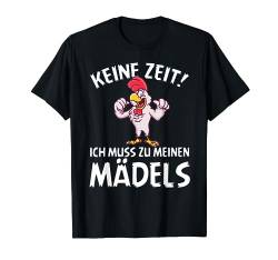 Keine Zeit Ich Muss Zu Meinen Mädels Henne Bauernhof Bauer T-Shirt von BK Huhn Shirts Bauernhof Hühner Bauer Geschenke
