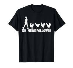 Meine Follower Henne Küken Huhn Bauernhof Bauer Herren Damen T-Shirt von BK Huhn Shirts Bauernhof Hühner Bauer Geschenke