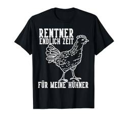 Rentner Endlich Zeit Für Hühner Henne Huhn Bauer Herren T-Shirt von BK Huhn Shirts Bauernhof Hühner Bauer Geschenke
