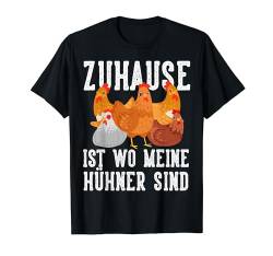 Zuhause Wo Hühner Sind Henne Küken Huhn Bauer Herren Damen T-Shirt von BK Huhn Shirts Bauernhof Hühner Bauer Geschenke
