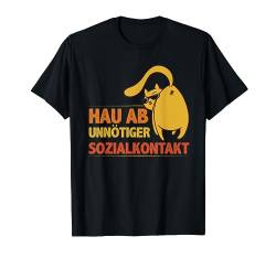 Hau Ab Unnötiger Sozialkontakt Lustig Katze Katzenbesitzer T-Shirt von BK Katze T-Shirts Spruch Katzenliebhaber Geschenke