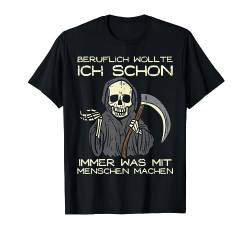 Beruflich Wollte Ich Schon Immer Was Mit Menschen Machen T-Shirt von BK Lustige Shirts Sarkasmus Humor Spruch Geschenke