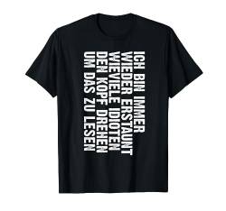 Ich Bin Immer Wieder Erstaunt Lustig Sarkasmus Spruch Männer T-Shirt von BK Lustige Shirts Sarkasmus Humor Spruch Geschenke