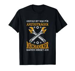 Geduld Ist Was Für Anzugträger Mechaniker Rasten Aus Männer T-Shirt von BK Mechanik Shirts Kfz Mechaniker Männer Geschenke