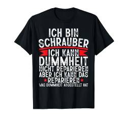 Ich Bin Schrauber Dummheit Nicht Reparieren Kfz Mechaniker T-Shirt von BK Mechanik Shirts Kfz Mechaniker Männer Geschenke