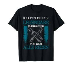 Legendäre Von Dem Alle Reden Lustig Kfz Mechaniker Männer T-Shirt von BK Mechanik Shirts Kfz Mechaniker Männer Geschenke