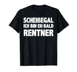 Scheißegal Ich Bin Bald Rentner Ruhestand Rente Herren Frau T-Shirt von BK Rente Shirts Rentner Herren Frau Geschenk