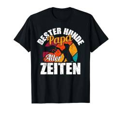 Bester Hunde Papa Aller Zeiten Vater Vatertag Geschenk T-Shirt von BK Vater Shirts Papa Vati Vatertag Geschenke