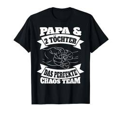 Papa 2 Töchter Perfekte Chaos Team Vater Vatertag Geschenk T-Shirt von BK Vater Shirts Papa Vati Vatertag Geschenke